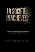 LA SOCIÉTÉ INACHEVÉE (French Edition) by Stéphanie Sophie Louis
