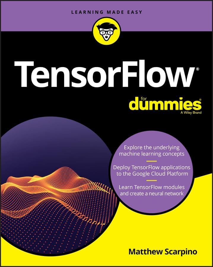 Tensorflow for Dummies by Matthew Scarpino