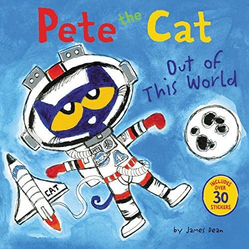 Pete the Cat: Out of This World: Includes Over 30 Stickers! – An Exciting Cat-Stronaut Space Adventure Story by Kimberly Dean