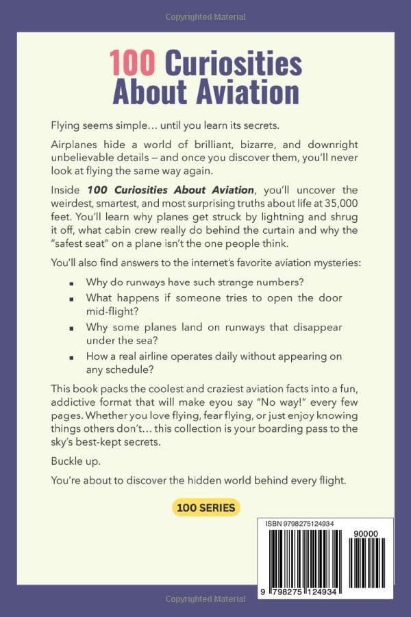 100 Curiosities About Aviation: UNIQUE, UNUSAL AND MIND-BLOWING FACTS ABOUT THE WORLD OF AVIATION (100 SERIES) by 100 series