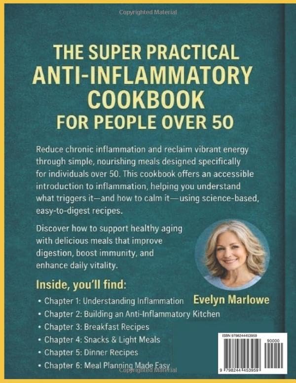 The Super Practical Anti-Inflammatory Cookbook for People Over 50: Effortless, Science-Based Recipes & Simple Meal Plans to Reduce Inflammation, Boost Energy, and Support Healthy Aging After 50 by Evelyn Marlowe