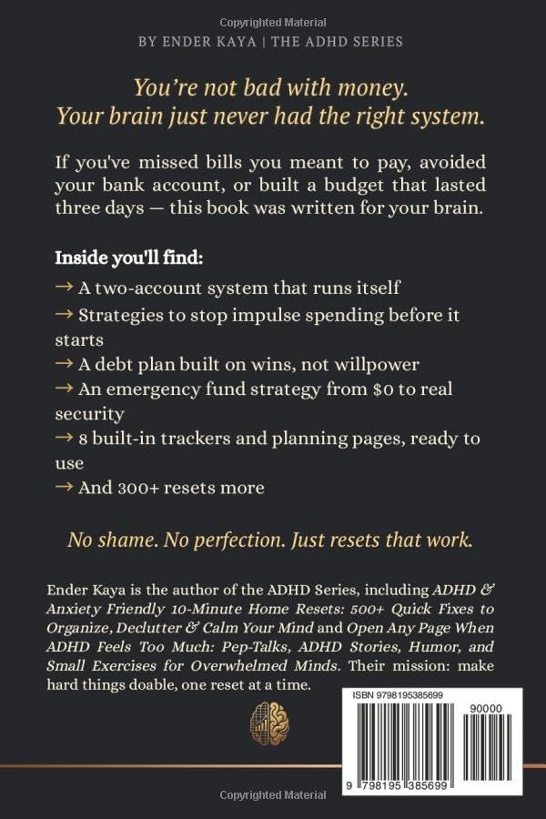 300+ Money Resets For ADHD Brains: Quick Fixes to Stop the Chaos, End the Guilt, and Finally Take Control of Your Finances (BY ENDER KAYA ⎮ THE ADHD SERIES) by Tosbiko Books