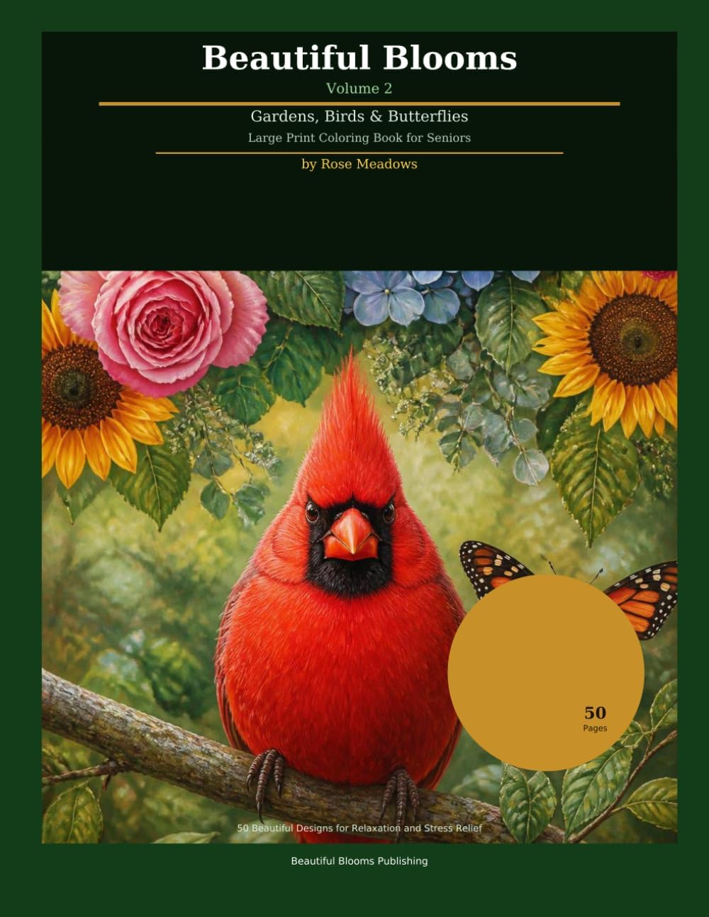 Beautiful Blooms Volume 2: Gardens, Birds and Butterflies Large Print Coloring Book for Seniors — Simple and Easy Designs for Relaxation and Stress Relief (Beautiful Blooms Coloring Collection) by Rose Meadows