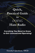 Quick, Practical Guide to DOING Ham Radio: Everything You Need to Know to Get Licensed and Operating! by Timothy S Jacobson