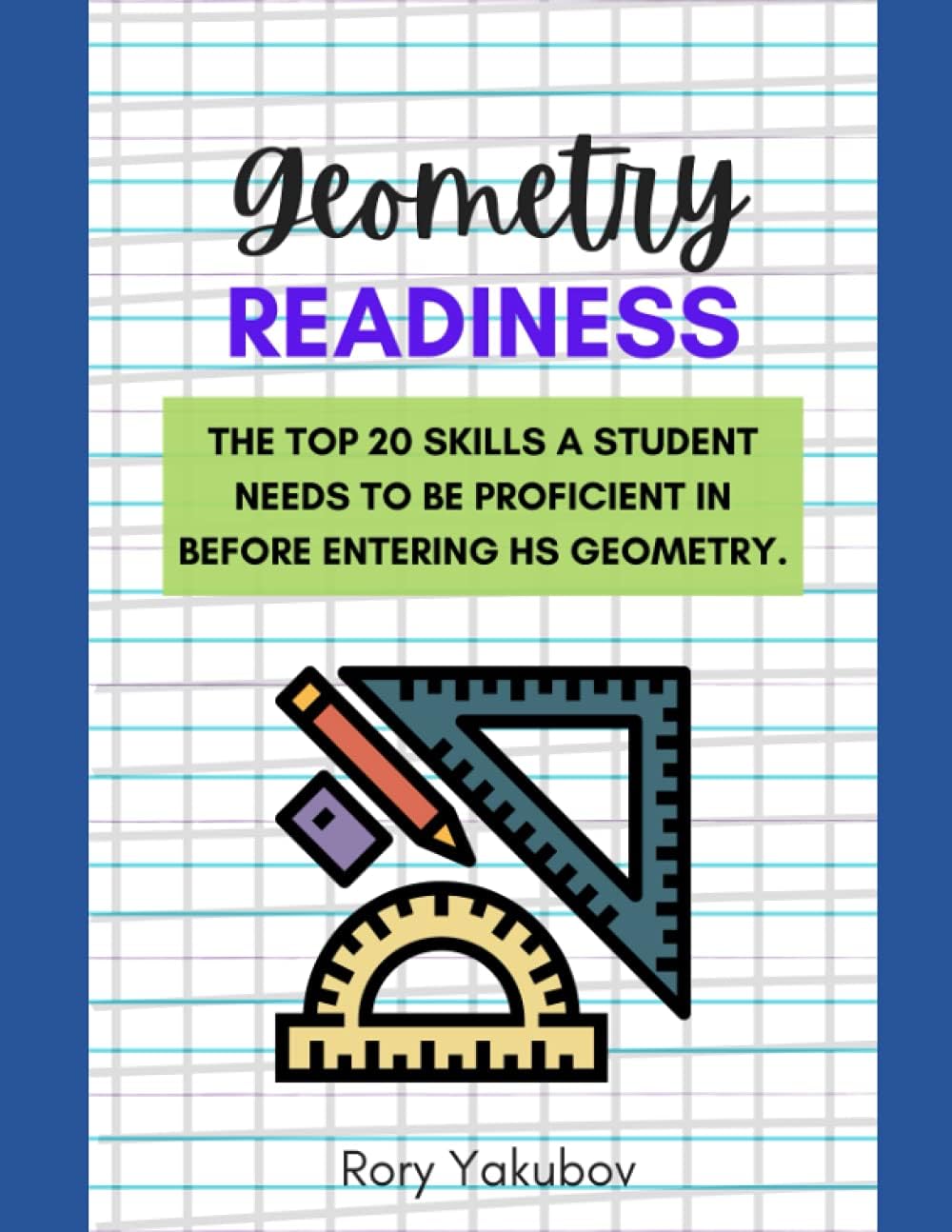 Geometry Readiness: Getting Ready for HS Geometry (Math Readiness Manuals) by Mrs. Rory Yelen Yakubov