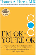 I'm OK--You're OK: The Pioneering and Bestselling Self-Help Guide by Thomas Harris