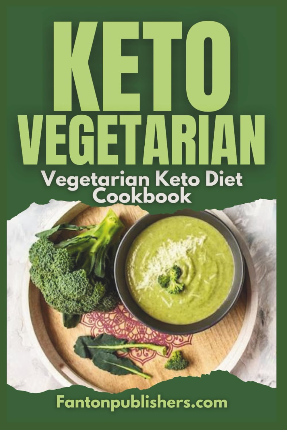 Keto Vegetarian: Vegetarian Keto Diet Cookbook (Ace Keto) by Fanton Publishers