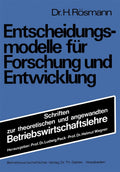 Entscheidungsmodelle für Forschung und Entwicklung (Schriften zur theoretischen und angewandten Betriebswirtschaftslehre, 15) (German Edition) by Heinrich Rösmann