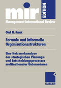 Formale und informelle Organisationsstrukturen: Eine Netzwerkanalyse des strategischen Planungs- und Entscheidungsprozesses multinationaler Unternehmen (mir-Edition) (German Edition) by Olaf Rank