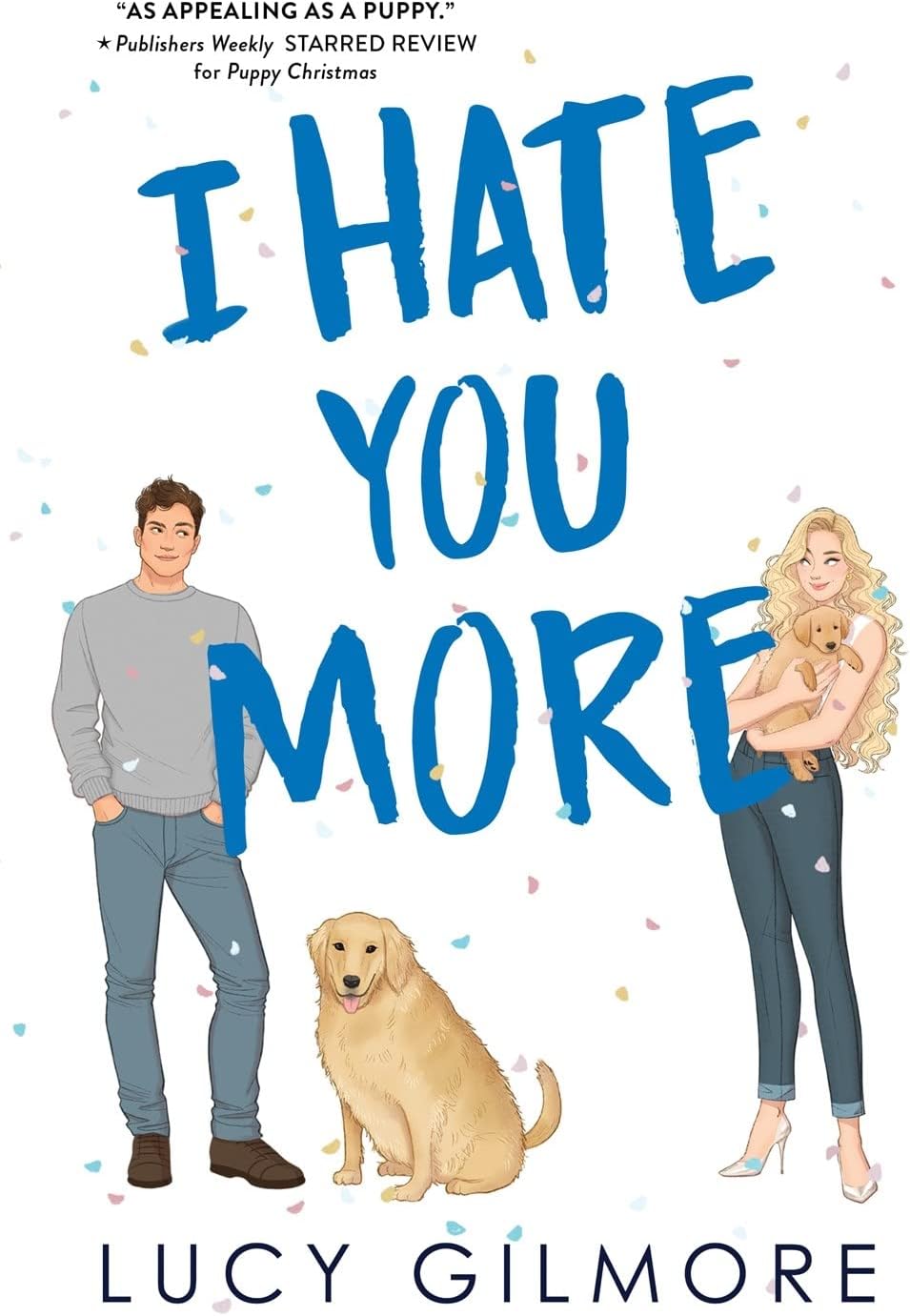 I Hate You More: An effortlessly charming enemies-to-lovers rom-com by Lucy Gilmore
