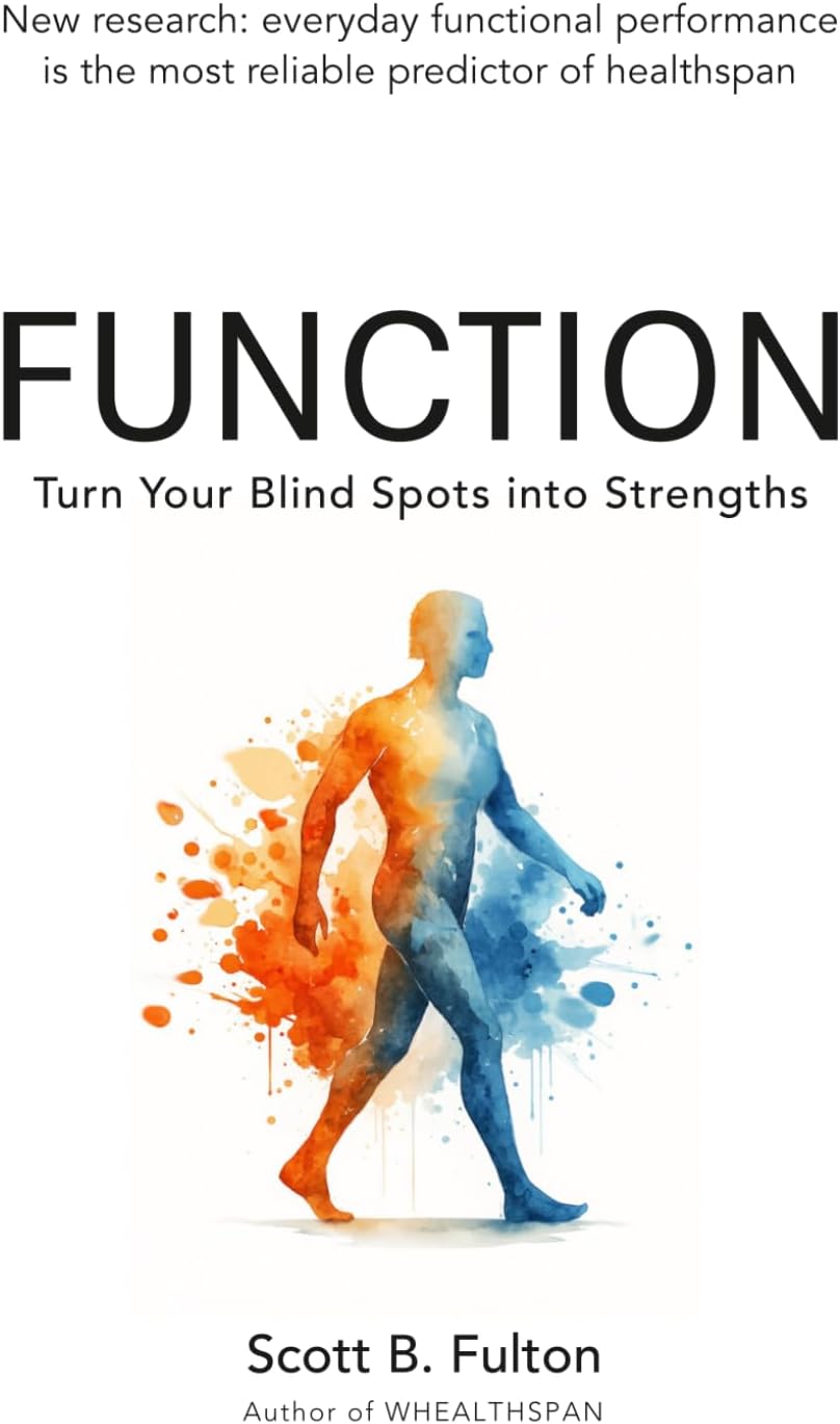 FUNCTION: Turn Your Blind Spots into Strengths by Scott B Fulton