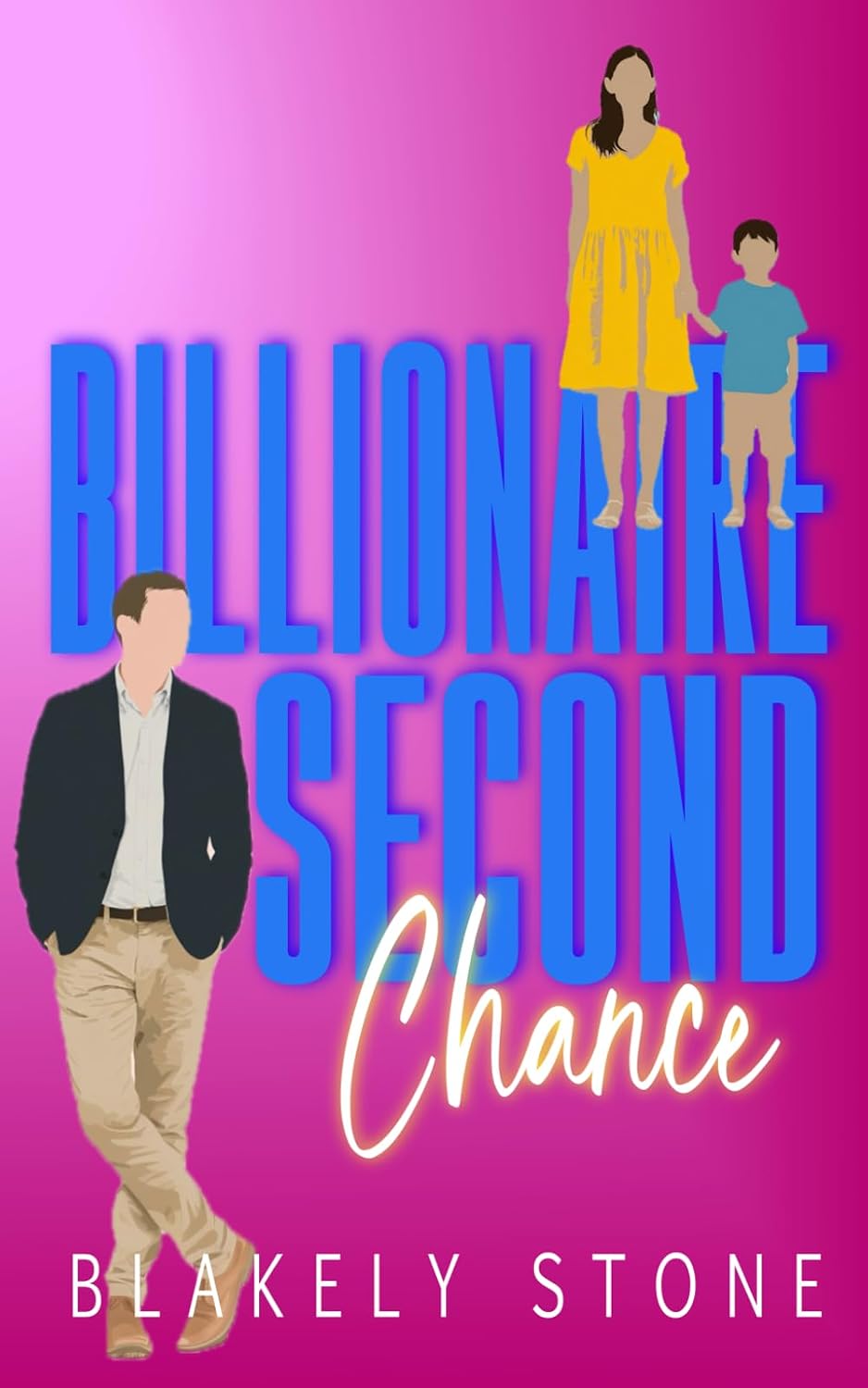 Billionaire Second Chance: A Forced Proximity Secret Baby Romance (Unavailable Billionaires) by Blakely Stone