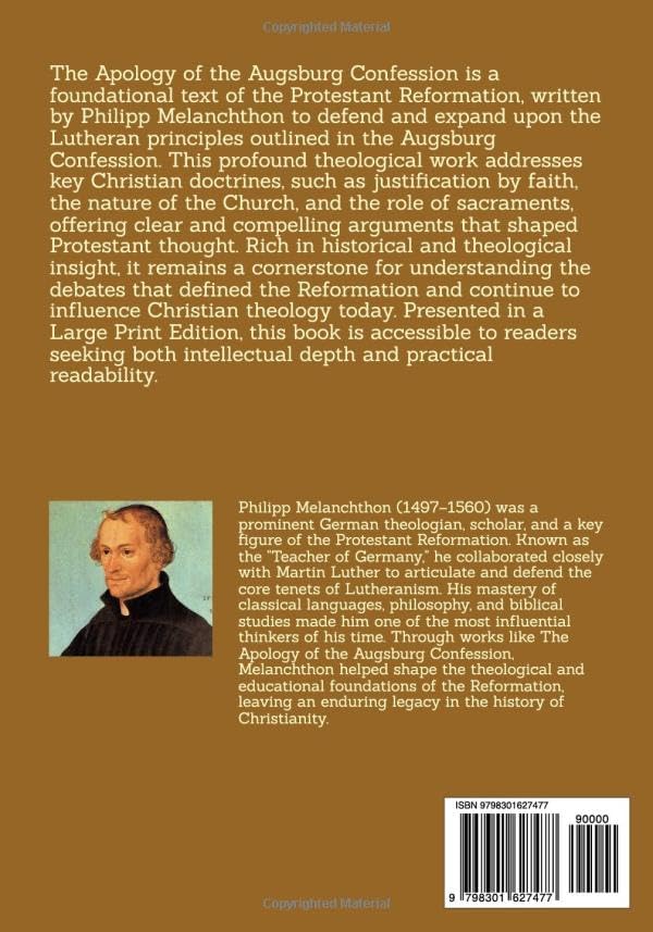 The Apology of the Augsburg Confession (Large Print Edition): A pivotal theological work addressing key Christian doctrines with clarity, depth, and historical significance for the Reformation. by Philipp Melanchthon
