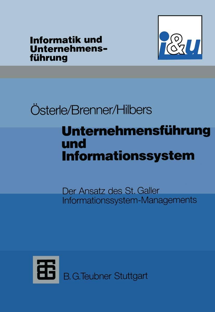 Unternehmensführung und Informationssystem: Der Ansatz des St. Galler Informationssystem-Managements (Informatik und Unternehmensführung) (German Edition) by Walter Brenner