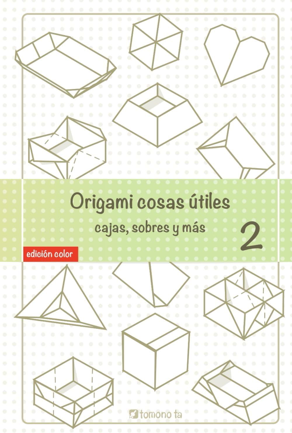 Origami cosas útiles 2: cajas, sobres y más (Spanish Edition) by Tomono Ta