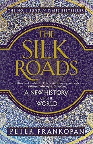 Peter Frankopan 3 Books Collection Set (The Silk Roads A New History of the World, The New Silk Roads, The Silk Roads Illustrated) by Peter Frankopan