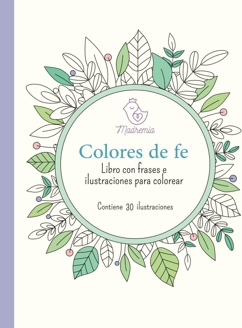 Colores de fe: Libro de colorear con ilustraciones y frases religiosas en español (Spanish Edition) by Madremia Regalos Catolicos