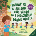 What Is a Friend and How to Possibly Make One?: A Children's Book That Teaches Friendship Skills of Greetings, Empathy, Finding Common Interests, and More! (Making Friends!) by Stephanie Chan