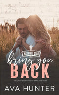 Bring You Back: A Marriage-in-Crisis Second Chance Country Romance (Nashville Star Series Book 4) by Ava Hunter