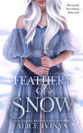 Feathers of Snow: A Goose Girl retelling (Kingdom of Birds and Beasts) by Alice Ivinya