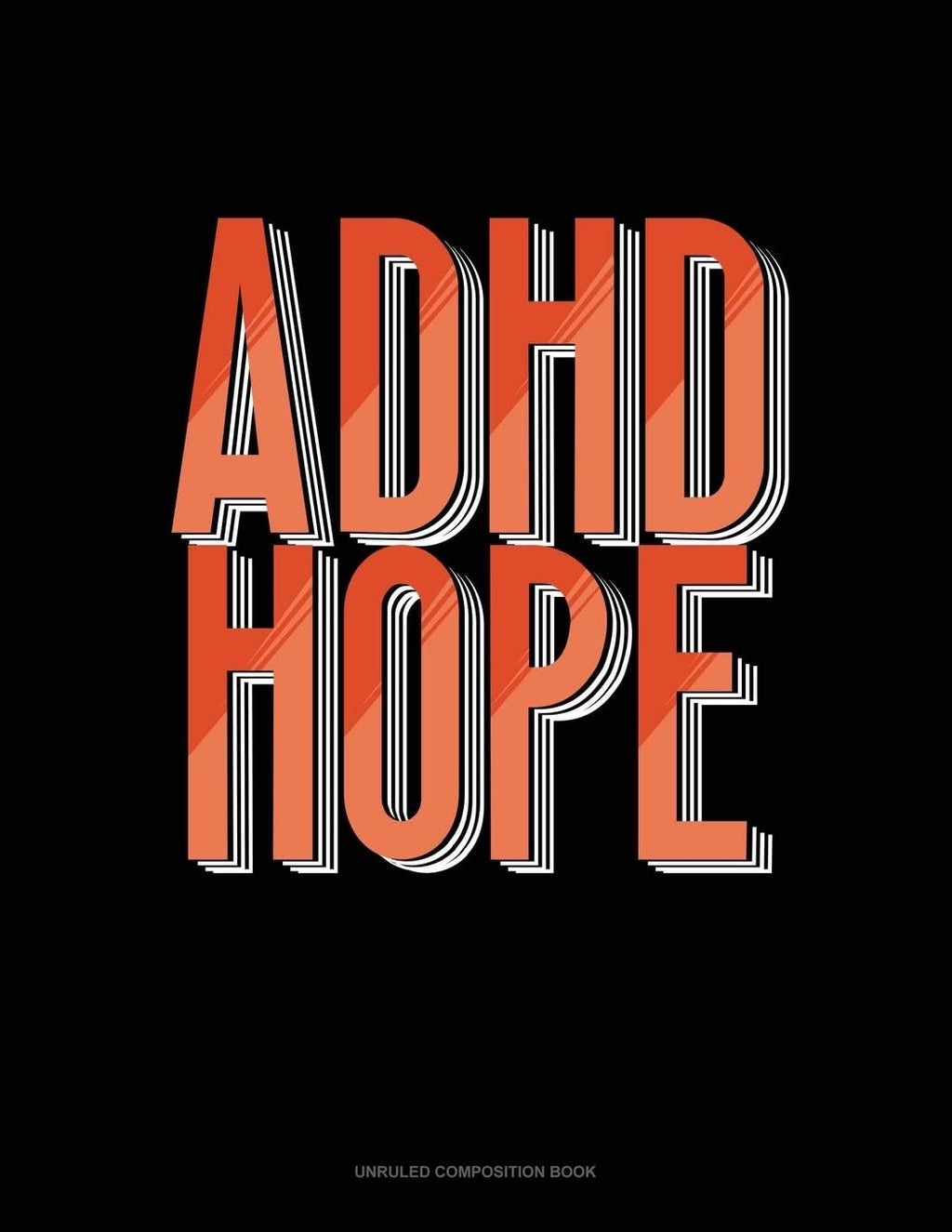 Adhd Hope: Unruled Composition Book by Greenyx Publishing