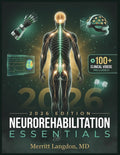 NEUROREHABILITATION ESSENTIALS: Evidence-Based Neurologic Interventions, Motor Control, and Functional Recovery Strategies for Physical and Occupational Therapy Practice by Merritt Langdon MD