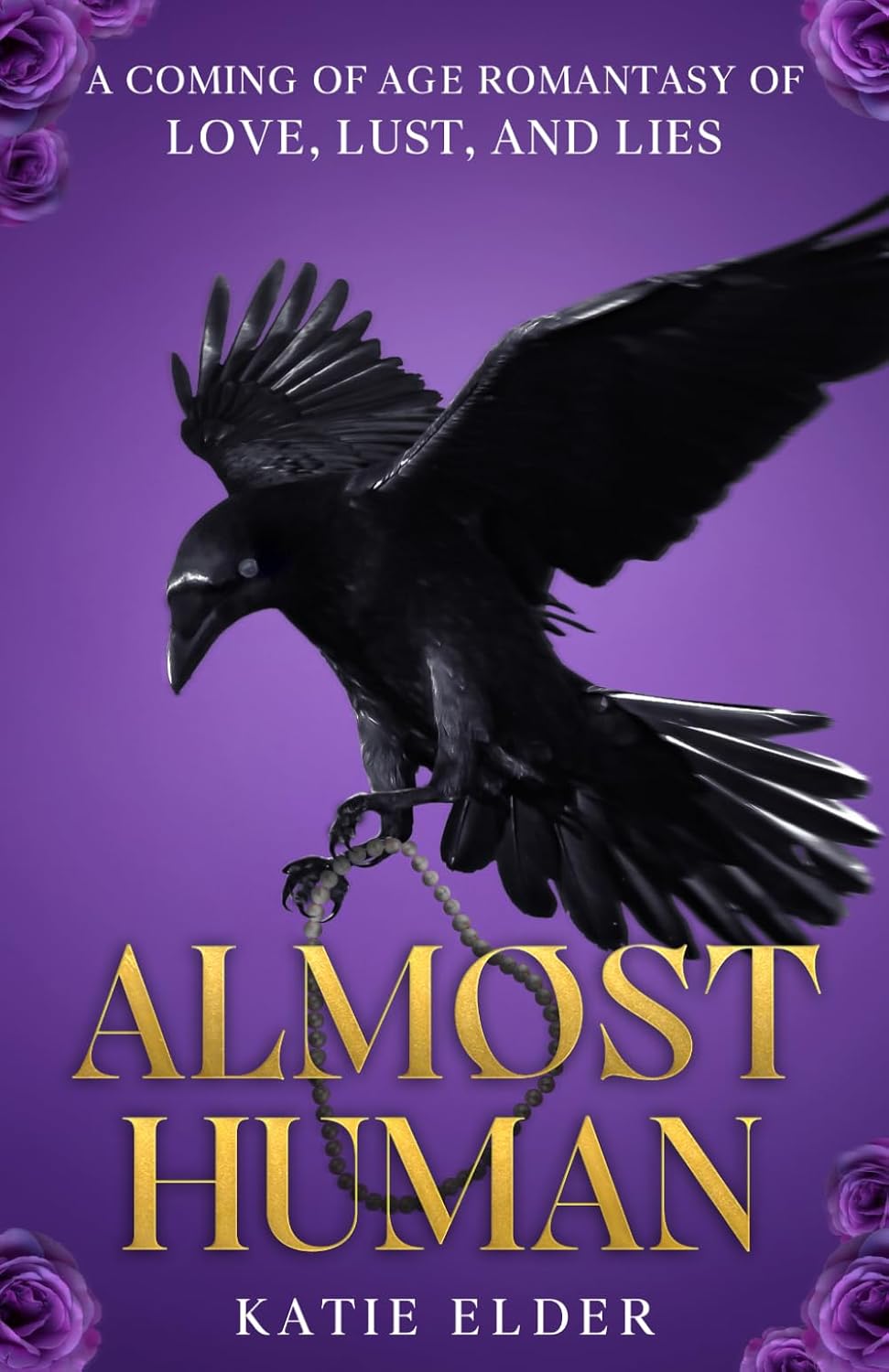 Almost Human: A coming of age romantasy of love, lust, and lies by Katie Elder