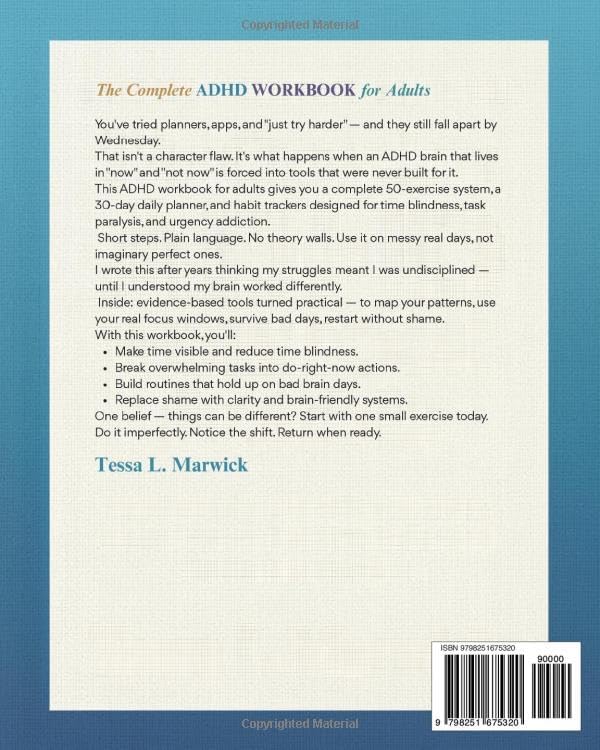The Complete ADHD WORKBOOK for Adults: Your System to Conquer Time Blindness, Master Focus, and Build Lasting Routines that Transform Your Life. 50 ... Trackers (Mental Health Therapy Workbooks) by Tessa L. Marwick