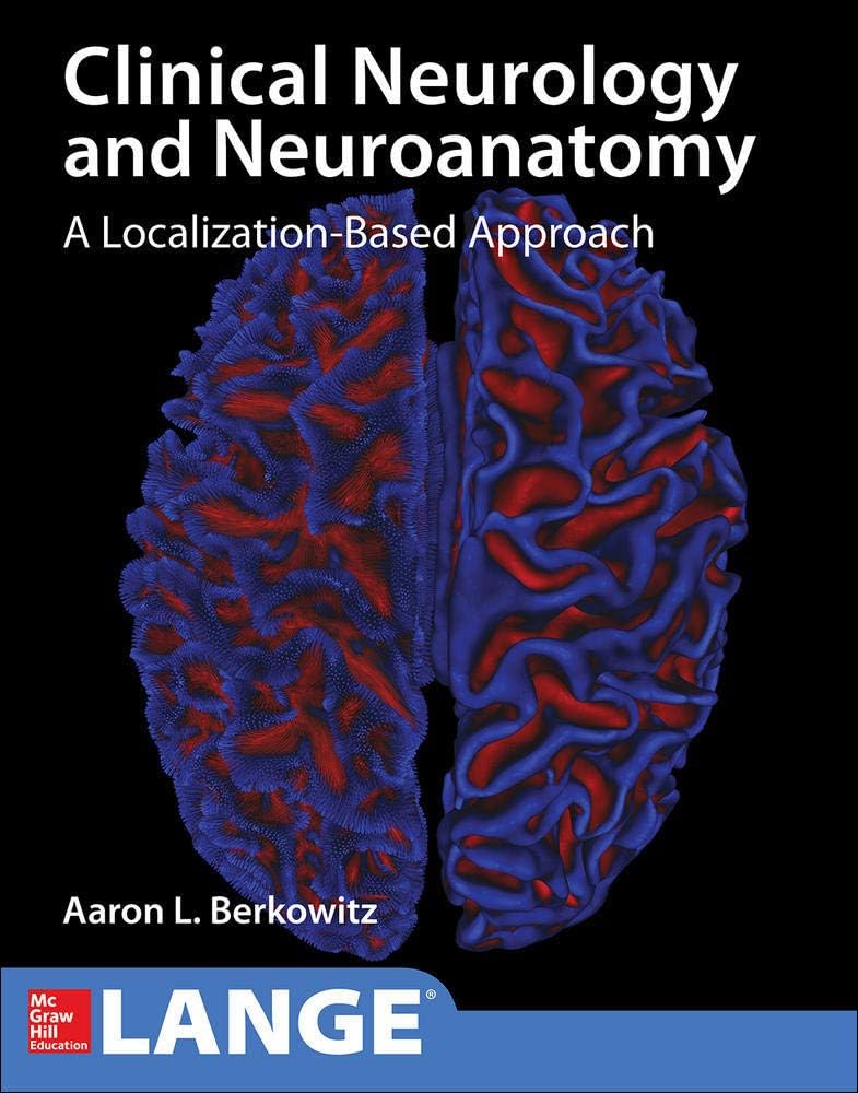Lange Clinical Neurology and Neuroanatomy: A Localization-Based Approach by Aaron Berkowitz