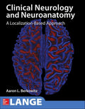 Lange Clinical Neurology and Neuroanatomy: A Localization-Based Approach by Aaron Berkowitz