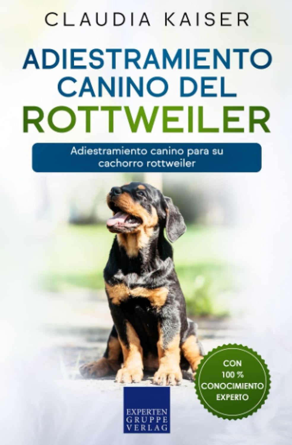 Adiestramiento canino del rottweiler: Adiestramiento canino para su cachorro rottweiler (Spanish Edition) by Claudia Kaiser
