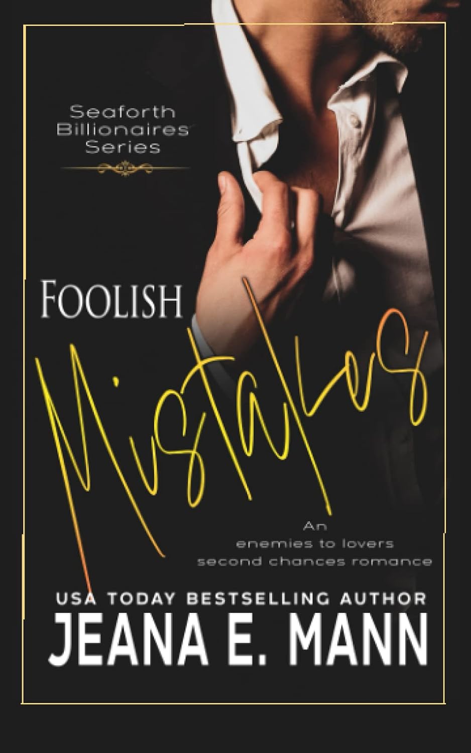 Foolish Mistakes: An Enemies to Lovers Romance (Seaforth Billionaires Series) by Jeana E. Mann