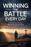 Winning The Battle Everyday: A Christian Devotional for Men Standing Strong in Christ by Prayerfuel Books