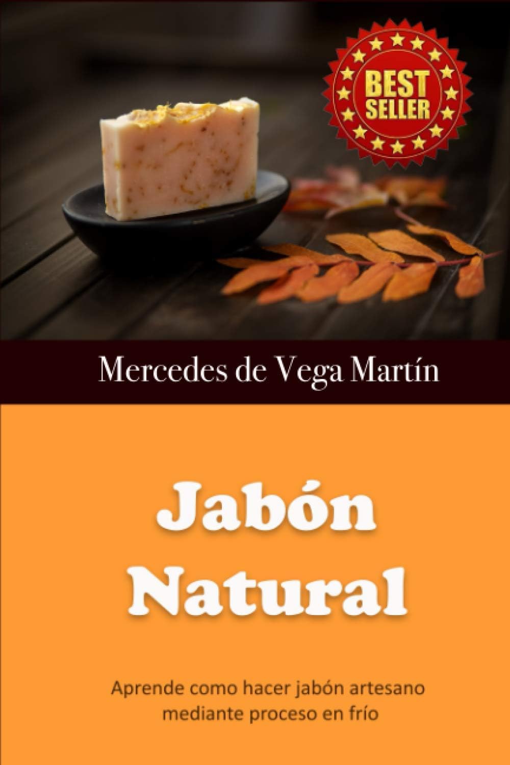 Jabón Natural: Aprende como hacer jabón artesano mediante proceso en frío (Spanish Edition) by Mercedes de Vega Martín