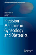 Precision Medicine in Gynecology and Obstetrics (Comprehensive Gynecology and Obstetrics) by Ikuo Konishi