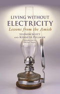 Living Without Electricity: Lessons from the Amish by Stephen Scott