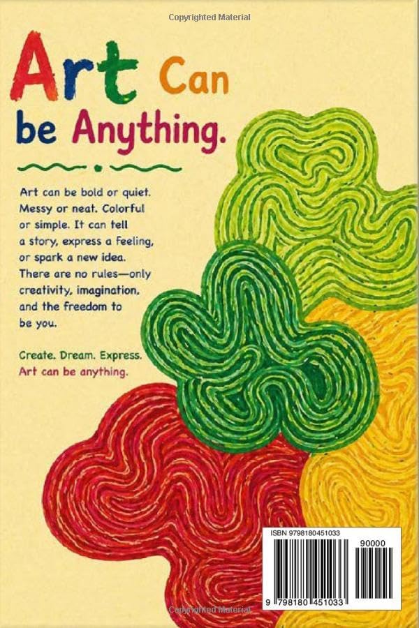 Art Can be Anything: A Celebration of Creativity, Imagination and Expression by Jeffrey Alan Klinger