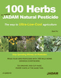 100 Herbs For Making JADAM Natural Pesticide: The way to Ultra-Low-Cost agriculture by Geol Yu