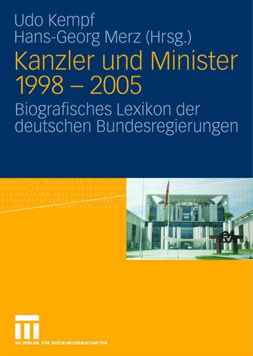 Kanzler und Minister 1998 - 2005: Biografisches Lexikon der deutschen Bundesregierungen (German Edition) by Udo Kempf