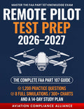 Remote Pilot Test Prep 2026–2027: The Complete FAA Part 107 Study Guide with 1,200 Practice Questions, 8 Full-Length Simulations, 300+ Sectional Charts, and a 14-Day Study Plan for New Drone Pilots by Aviation Compliance Alliance