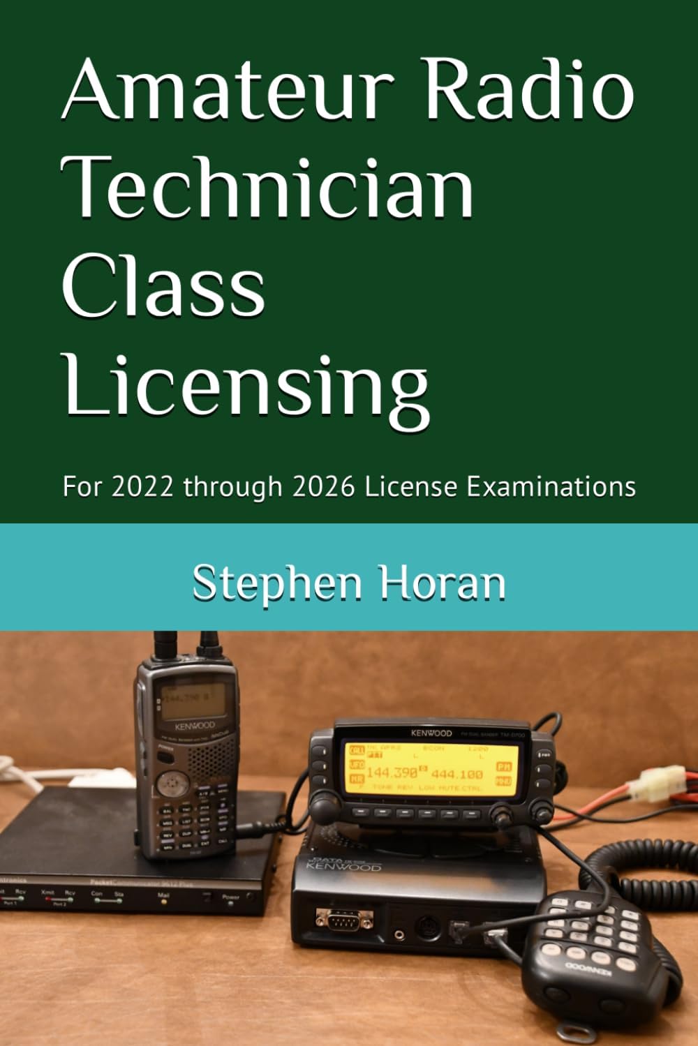 Amateur Radio Technician Class Licensing: For 2022 through 2026 License Examinations by Stephen Horan