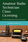 Amateur Radio Technician Class Licensing: For 2022 through 2026 License Examinations by Stephen Horan
