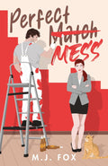 Perfect Mess: A Laugh Out Loud Enemies to Lovers Romantic Comedy by M.J. Fox