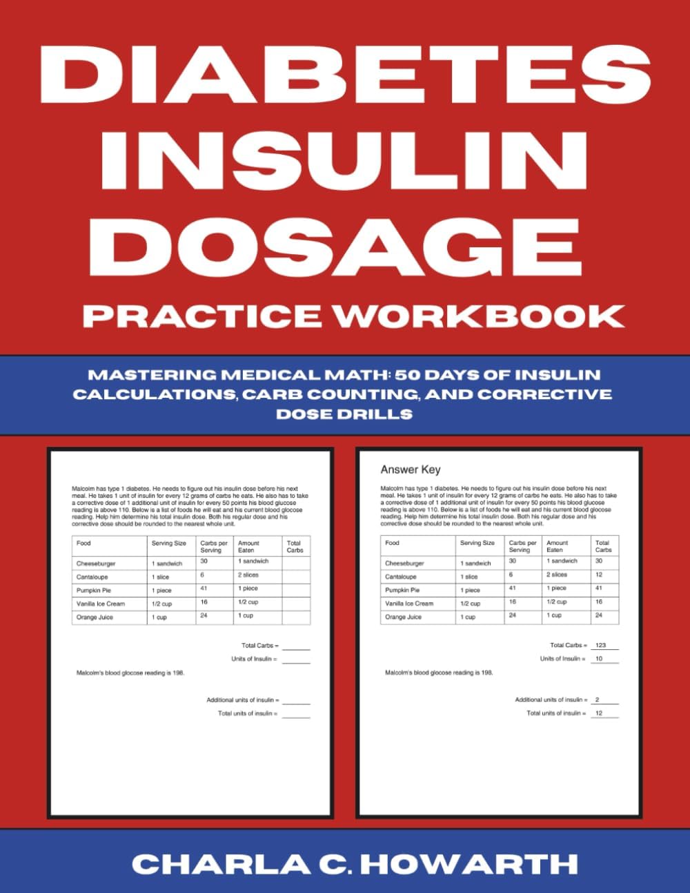 Diabetes Insulin Dosage Practice Workbook: Mastering Medical Math - 50 Days of Insulin Calculations, Carb Counting, and Corrective Dose Drills by Charla C. Howarth
