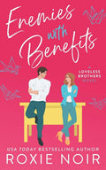 Enemies With Benefits: An Enemies-to-Lovers Romance (Loveless Brothers Romance) by Roxie Noir