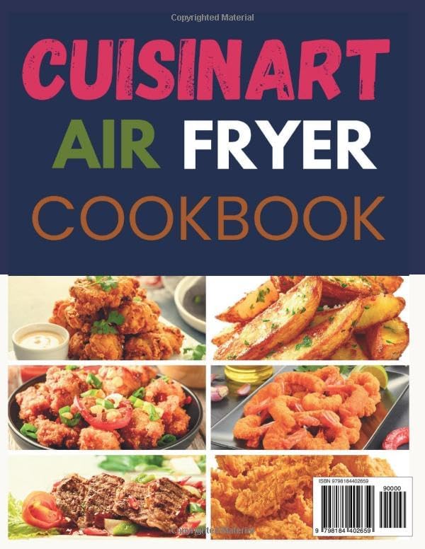 The Complete Cuisinart ClearView 4QT Air Fryer Cookbook: Watch It Crisp, Cook It Right. Glass Basket Cooking Made Easy with Perfectly Timed Recipes ... Meals, Snacks, Sides, Leftovers & Desserts by Kelsey Canfield