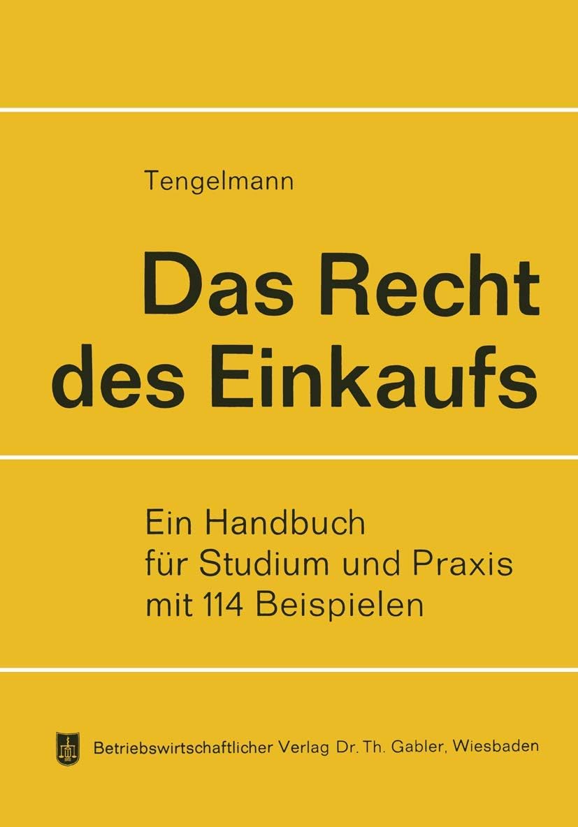 Das Recht des Einkaufs: Allgemeine Lehren, Handelskauf, Werkvertrag, Werklieferungsvertrag (German Edition) by Curt Tengelmann