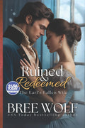 Ruined & Redeemed: The Earl's Fallen Wife (Love's Second Chance) by Bree Wolf