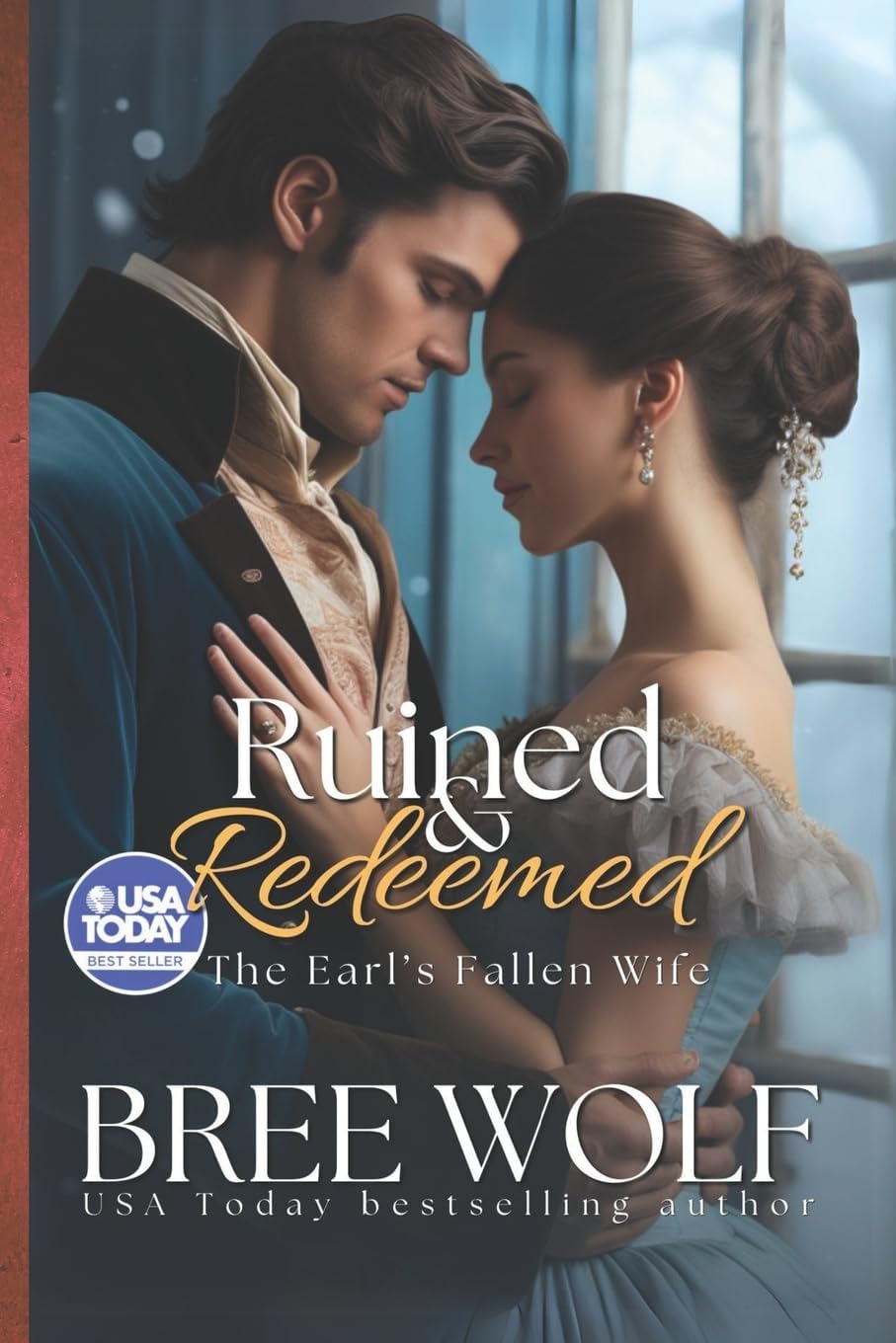 Ruined & Redeemed: The Earl's Fallen Wife (Love's Second Chance) by Bree Wolf