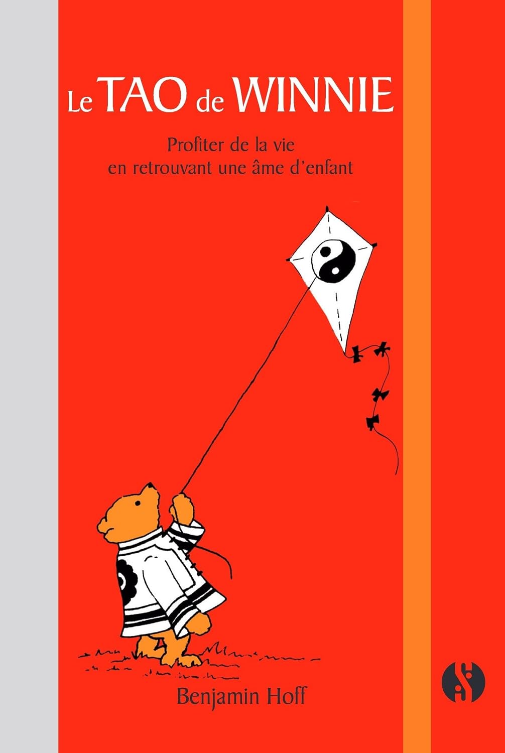 Le tao de Winnie: Profiter de la vie en retrouvant une âme d'enfant by Benjamin Hoff